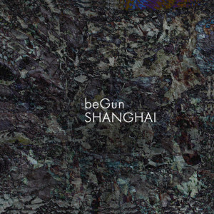 Album Shanghai from beGun