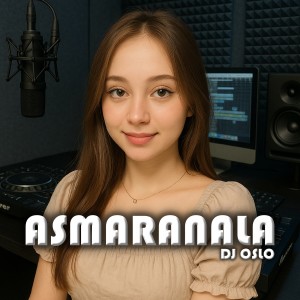 Asmaranala dari DJ OSLO