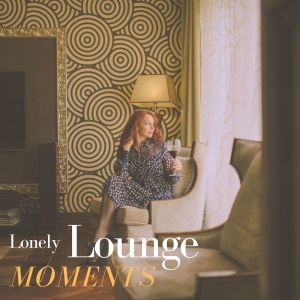 อัลบัม Lonely Lounge Moments ศิลปิน Various Artists