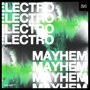 Electro Mayhem, Vol. 24 (Explicit) dari Various Artists
