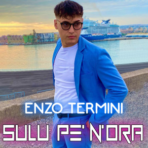 Listen to Sulu pe' n'ora song with lyrics from Enzo Termini