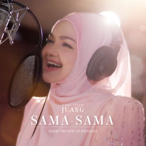 Album Sama-Sama (Lagu Tema "JUANG") oleh Dato' Sri Siti Nurhaliza