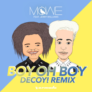 ดาวน์โหลดและฟังเพลง Boy Oh Boy (Decoy! Remix) พร้อมเนื้อเพลงจาก MÖWE