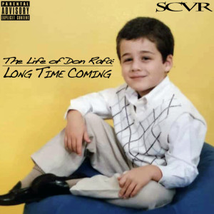 Album The Life of Don Rafa: Long Time Coming (Explicit) from SCVR