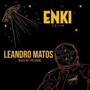 Dengarkan lagu Enki (Beats off the chain) nyanyian Leandro Matos dengan lirik