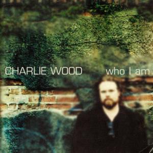 ดาวน์โหลดและฟังเพลง Who I Am พร้อมเนื้อเพลงจาก Charlie Wood
