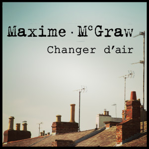 Album Changer d'air (Single) from Maxime McGraw