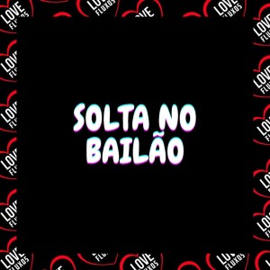 DJ MQS的專輯Solta no Bailão (Explicit)