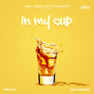 Album In My Cup (Explicit) oleh Yung Links
