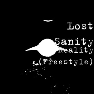 Listen to Reality (Freestyle) (Explicit) song with lyrics from Lost Sanity