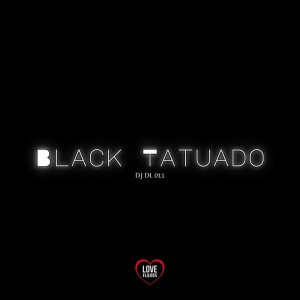 Album Black Tatuado (Explicit) from DJ DL 011