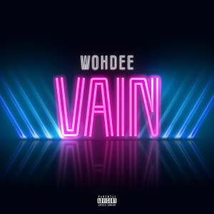 Listen to Vain (Explicit) song with lyrics from Wohdee