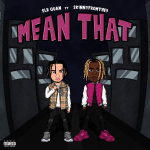 Listen to Mean That (Explicit) song with lyrics from SLR Quan
