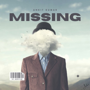 Dengarkan lagu Missing nyanyian Ankit Kumar dengan lirik