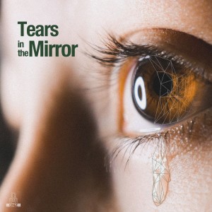 Tears in the Mirror