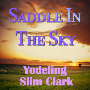 Album Saddle In The Sky from Yodeling Slim Clark