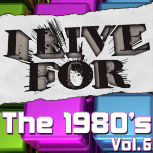 Various Musique的專輯I Live For The 1980's Vol. 6