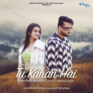 Listen to Tu Kahan Hai song with lyrics from Abhinav Narula