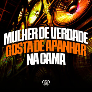 Album Mulher De Verdade Gosta De Apanhar Na Cama (Explicit) from Mc Kalzin