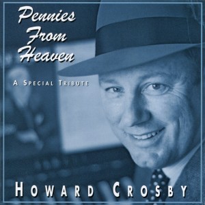 ดาวน์โหลดและฟังเพลง Pennies from Heaven พร้อมเนื้อเพลงจาก Howard Crosby