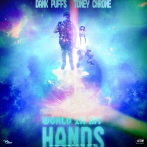 WORLD IN MY HANDS (feat. Toney Chrome) (Explicit) dari Dank Puffs