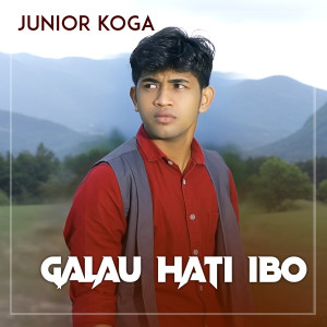 收聽Junior Koga的GALAU HATI IBO歌詞歌曲