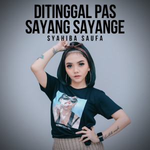 Listen to Ditinggal Pas Sayang Sayange song with lyrics from Syahiba Saufa