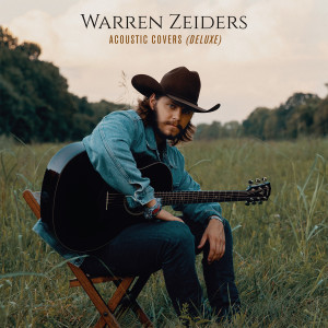 อัลบัม Acoustic Covers (Deluxe) (Explicit) ศิลปิน Warren Zeiders