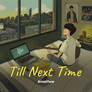 อัลบัม till next time ศิลปิน Aimzillow