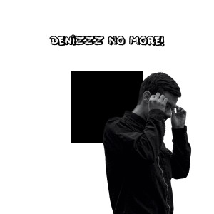 收听Denizzz. tripleZ的No More! (Explicit)歌词歌曲