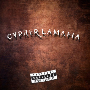 收聽LaMafia 021的Cypher Lamafia (Explicit)歌詞歌曲