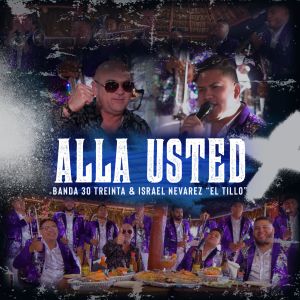ดาวน์โหลดและฟังเพลง Allá Usted (En Vivo) พร้อมเนื้อเพลงจาก Banda 30 Treinta