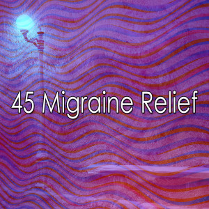 45 Migraine Relief