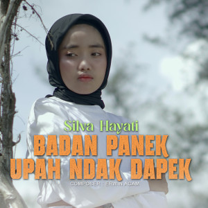 Dengarkan Badan Panek Upah Ndak Dapek lagu dari Silva Hayati dengan lirik