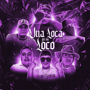 Listen to Una Loca Pa Su Loco (Explicit) song with lyrics from El Lirikario