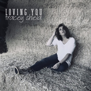 收听Tracey Shield的Loving You歌词歌曲