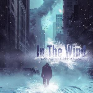 收聽Daniac的In The Wind (feat. Sleep Lyrical) (Explicit)歌詞歌曲