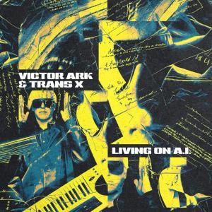 ดาวน์โหลดและฟังเพลง Living On AI (with Trans-X) (Electro Potato Remix) พร้อมเนื้อเพลงจาก Victor Ark