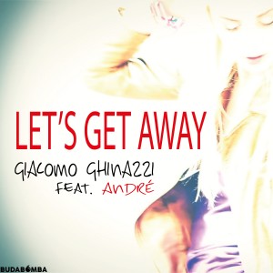 收聽Giacomo Ghinazzi的Let's Get Away歌詞歌曲
