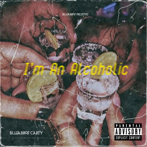 Dengarkan lagu I’m an Alcoholic (Explicit) nyanyian BlumBros dengan lirik