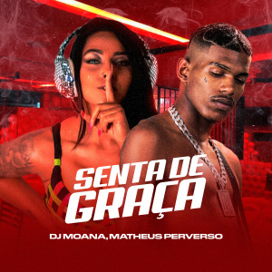 ดาวน์โหลดและฟังเพลง Senta de Graça (Explicit) พร้อมเนื้อเพลงจาก DJ Moana