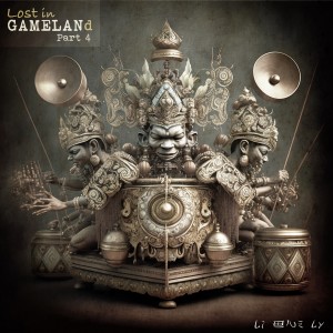 Li One Ly的專輯Lost in GAMELANd, Pt. 4