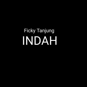 收听Ficky Tanjung的INDAH歌词歌曲