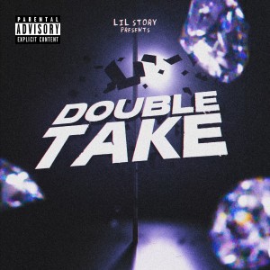 收聽Lil Story的Double Take (Explicit)歌詞歌曲