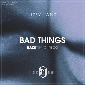 Listen to Bad Things (Back Talk Redo) song with lyrics from Lizzy Land