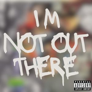 收聽Scott Harris的Im Not Out There (Explicit)歌詞歌曲