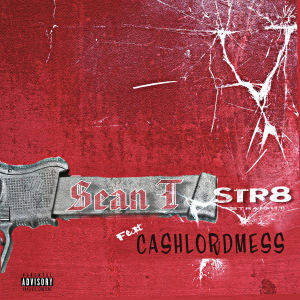 STR8 (feat. Cashlord Mess) (Explicit) dari Sean T.