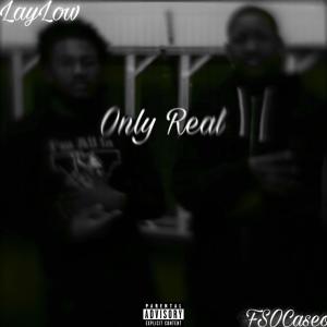 Only Real (feat. Lay Low) (Explicit)