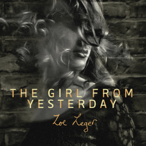 ดาวน์โหลดและฟังเพลง The Girl from Yesterday พร้อมเนื้อเพลงจาก Zoe Leger