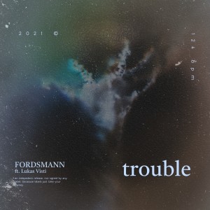 Dengarkan lagu Trouble nyanyian Fordsmann dengan lirik